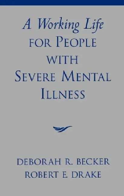 A Working Life for People with Severe Mental Illness (English, Becker | Deborah R. Becker | Robert E. Drake)