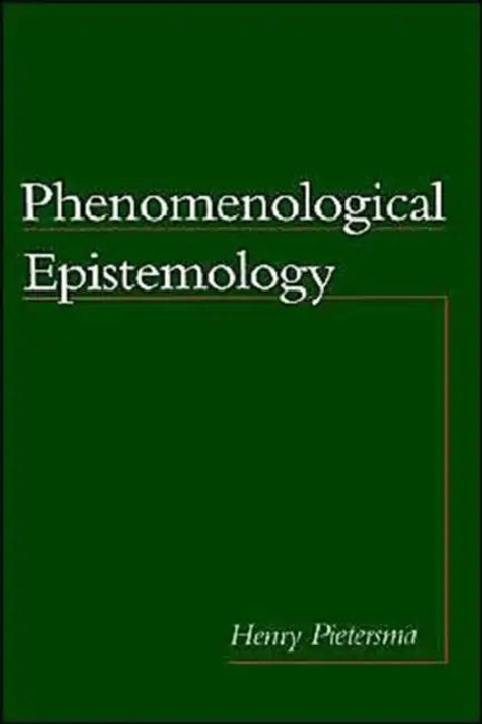 Phenomenological Epistemology (English, Henry Pietersma)
