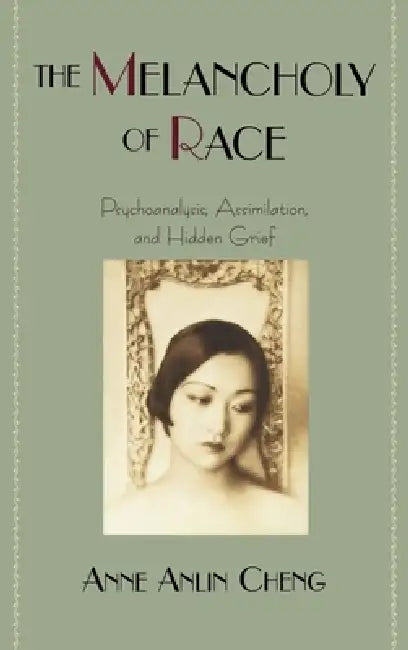 Buy The Melancholy of Race (English, Anne Anlin Cheng) — BookShops.in