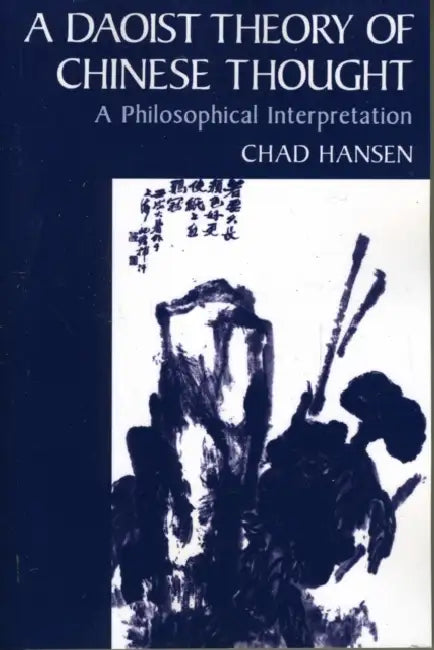 A Daoist Theory of Chinese Thought (English, Chad Hansen)