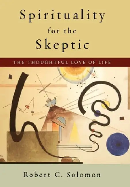 Spirituality for the Skeptic (English, Robert C. Solomon)