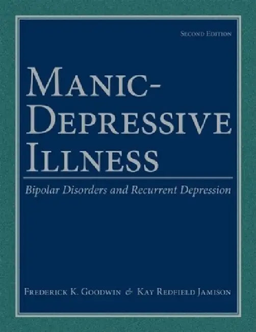 Buy Manic-Depressive Illness (English, Frederick K. Goodwin | Kay Redfield Jamison) — BookShops.in