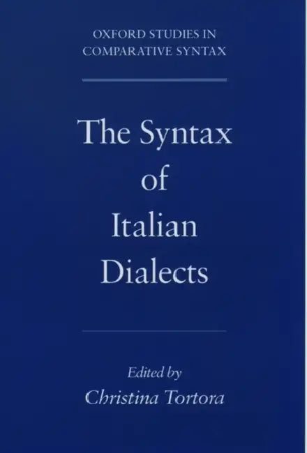 The Syntax of Italian Dialects (English, Christina Tortora)