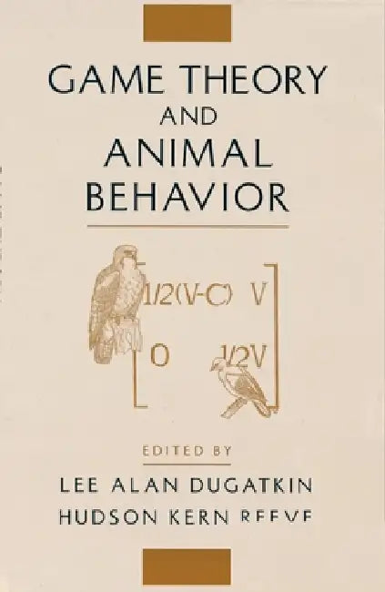 Game Theory and Animal Behavior (English, Kern Hudson | Lee Alan Dugatkin | Hudson Kern Reeve)