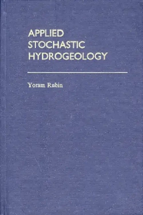 Applied Stochastic Hydrogeology – Yoram Rubin view 2