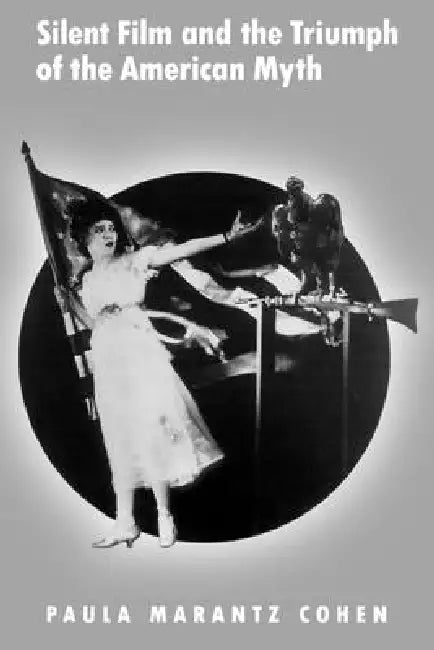 Buy Silent Film and the Triumph of the American Myth (English, Paula Marantz Cohen | Paula Marantz Cohen) — BookShops.in