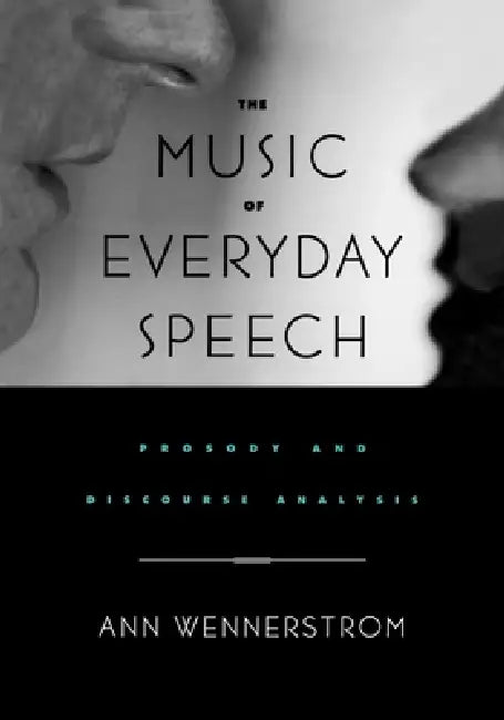 Buy The Music of Everyday Speech (English, Ann K. Wennerstrom | Ann Wennerstrom) — BookShops.in