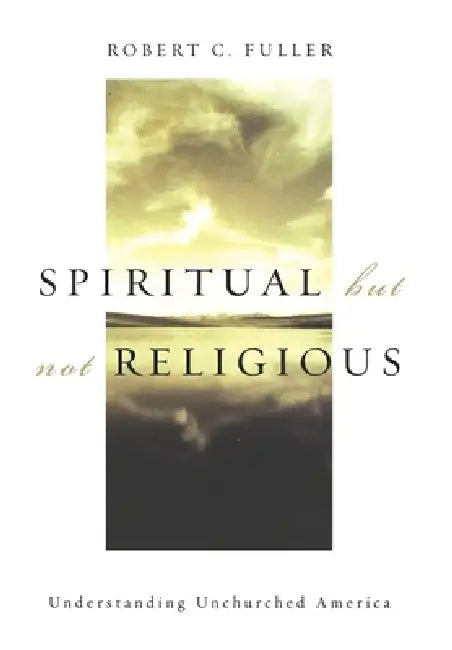 Spiritual, But Not Religious (English, Robert C. Fuller)