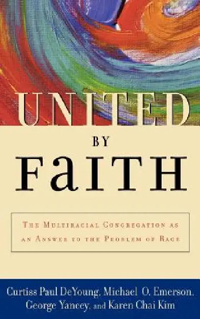 Buy United by Faith (English, Curtiss Paul DeYoung | Michael O. Emerson | George Yancey) — BookShops.in