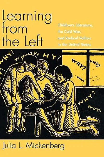 Learning from the Left (English, Julia L. Mickenberg)