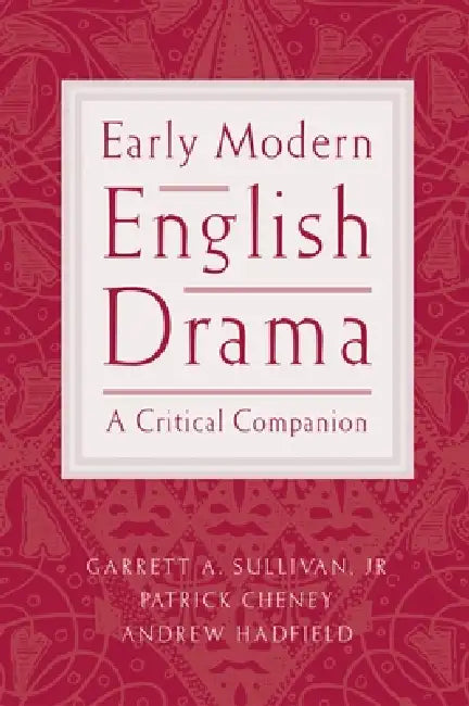 Buy Early Modern English Drama (English, Jr. Sullivan Garrett A. | Patrick Cheney | Andrew Hadfield) — BookShops.in