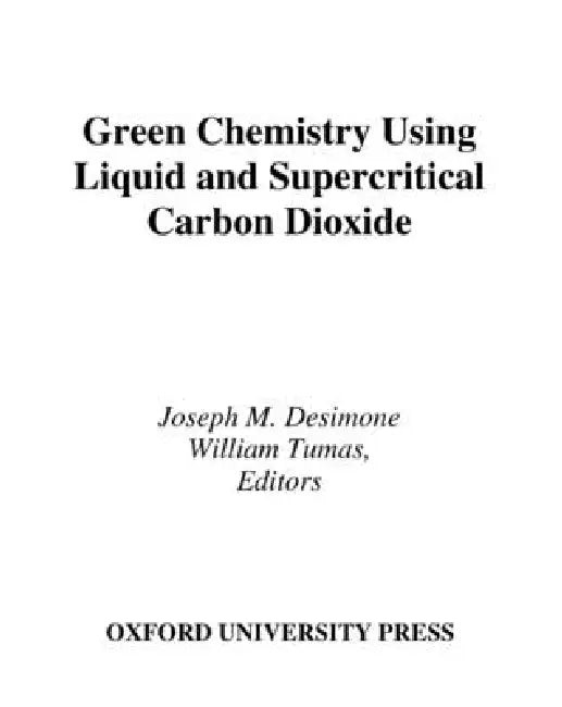 Green Chemistry Using Liquid and Supercritical Carbon Dioxide – Joseph M. Desimone view 2