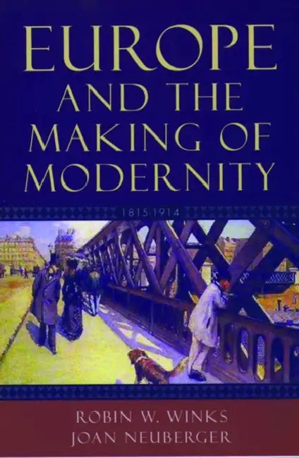 Buy Europe and the Making of Modernity (English, Robin W. Winks | Joan Neuberger) — BookShops.in