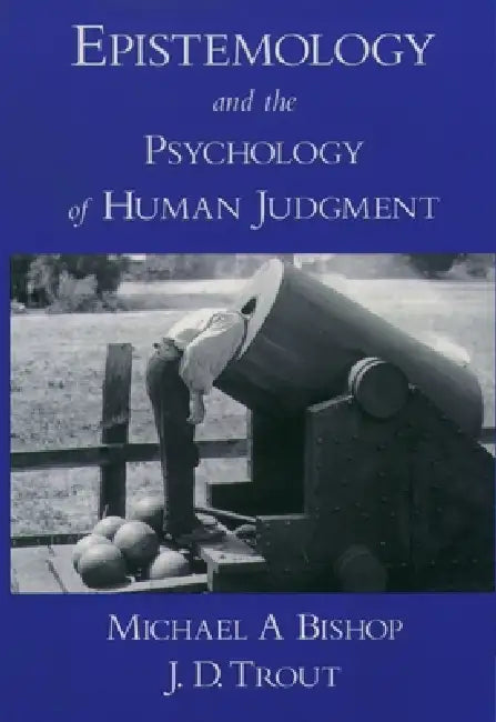Epistemology and the Psychology of Human Judgment (English, Michael A. Bishop | J. D. Trout)