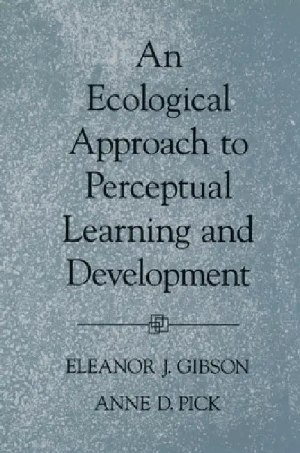 An Ecological Approach to Perceptual Learning and Development (English, Eleanor J. Gibson | Anne D. Pick)