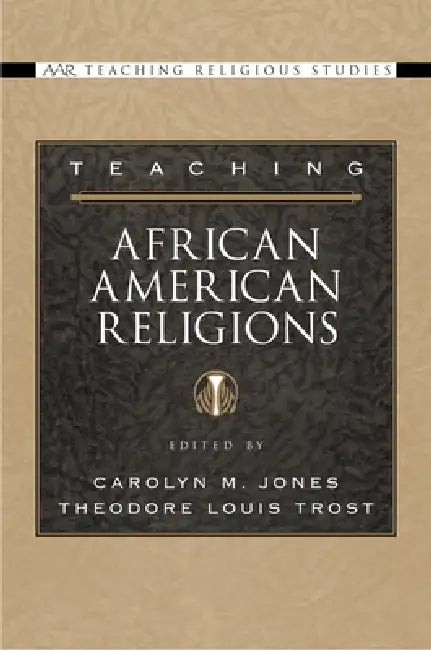Buy Teaching African American Religions (English, Carolyn M. Jones | Theodore Louis Trost) — BookShops.in
