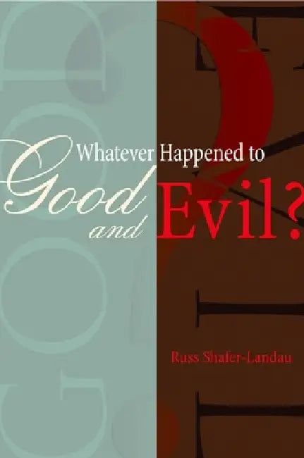 Whatever Happened to Good and Evil? (English, Russ Shafer-Landau)