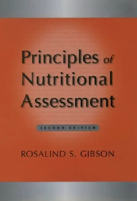 Buy Principles of Nutritional Assessment by Rosalind S. Gibson | Oxford University Press | 2nd Edition | English | Paperback | 9780195171693 — BookShops.in