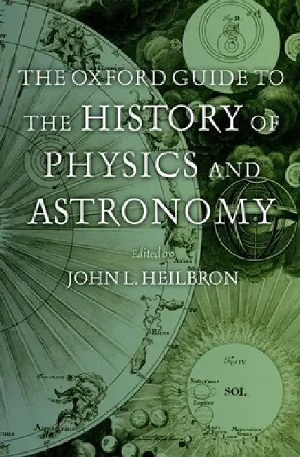Buy The Oxford Guide to the History of Physics and Astronomy (English, J. L. Heilbron) — BookShops.in