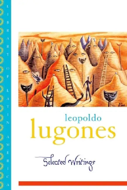 Buy Leopold Lugones--Selected Writings (English, Leopoldo Lugones | Gwen Kirkpatrick | Sergio Waisman) — BookShops.in