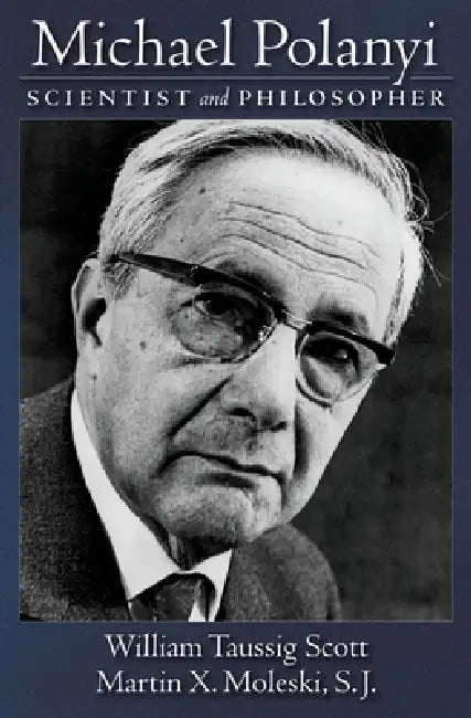 Michael Polanyi (English, William Taussig Scott | Martin X. Moleski)