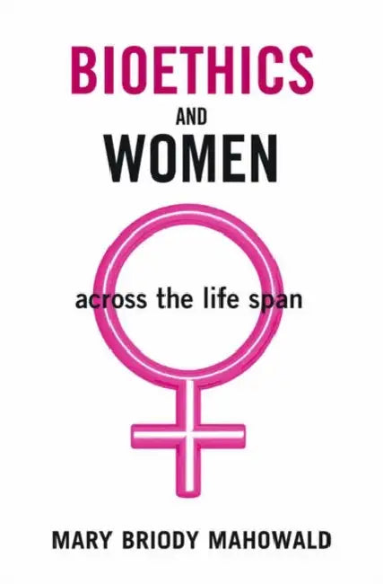 Bioethics and Women (English, Mary Briody Mahowald)