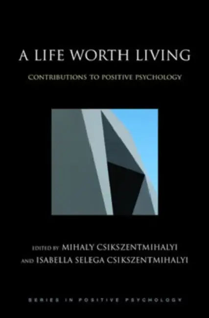 Buy A Life Worth Living (English, Mihaly Csikszentmihalyi | Isabella Selega Csikszentmihalyi) — BookShops.in