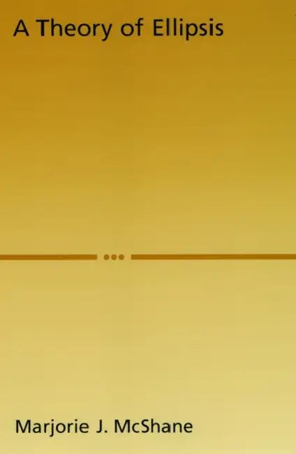 A Theory of Ellipsis (English, Marjorie Joan McShane)