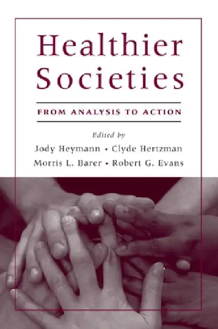 Buy Healthier Societies (English, Jody Heymann | Clyde Hertzman | Morris Barer) — BookShops.in