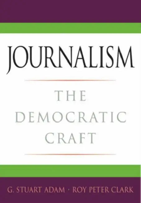 Journalism (English, G. Stuart Adam | Roy Peter Clark)