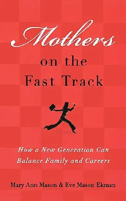 Buy Mothers on the Fast Track (English, Mary Ann Mason | Eve Mason Ekman) — BookShops.in