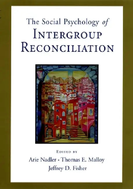 Buy Social Psychology of Intergroup Reconciliation (English, Arie Nadler | Thomas Malloy | Jeffrey D. Fisher) — BookShops.in