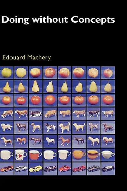 Doing Without Concepts (English, Edouard Machery)