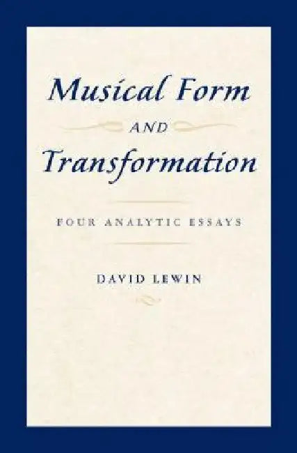 Musical Form and Transformation (English, David Lewin)