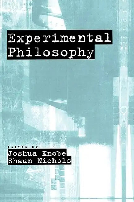 Experimental Philosophy (English, Joshua Knobe | Shaun Nichols)