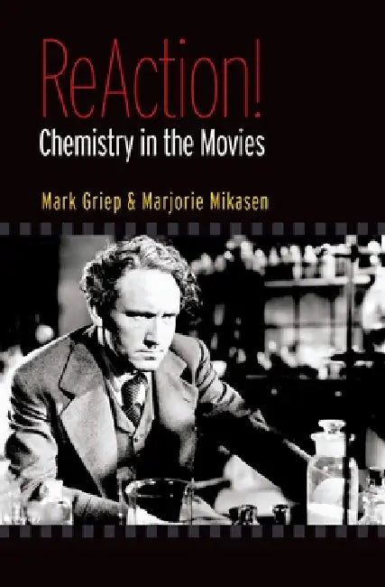 ReAction!: Chemistry in the Movies | by Mark A. Griep | Marjorie L. Mikasen | ‎ OUP USA | ‎ English view 2
