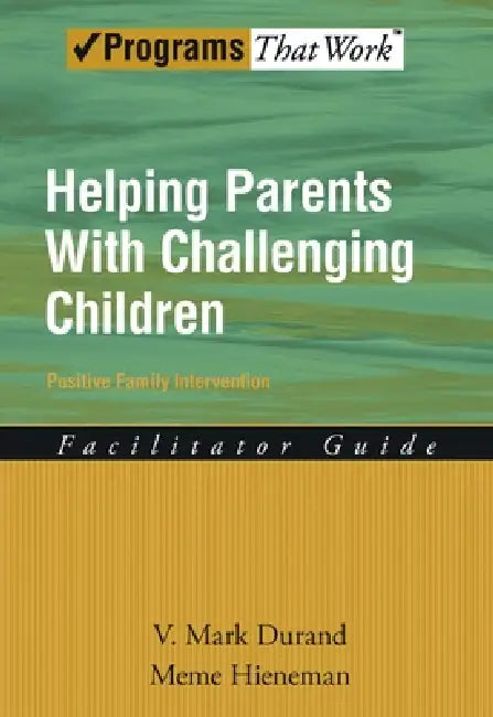 Buy Helping Parents with Challenging Children Positive Family Intervention Facilitator Guide (English, Mark V. Durand | Meme Hieneman) — BookShops.in