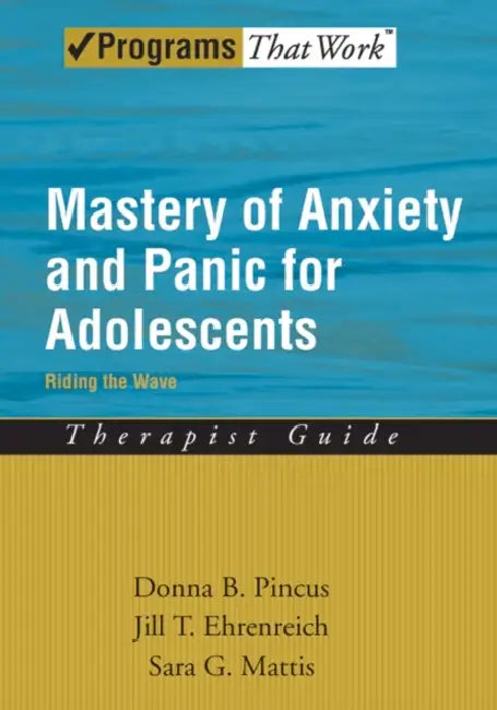 Buy Mastery of Anxiety and Panic for Adolescents (English, Donna B. Pincus | Jill T. Ehrenreich | Sara G. Mattis) — BookShops.in