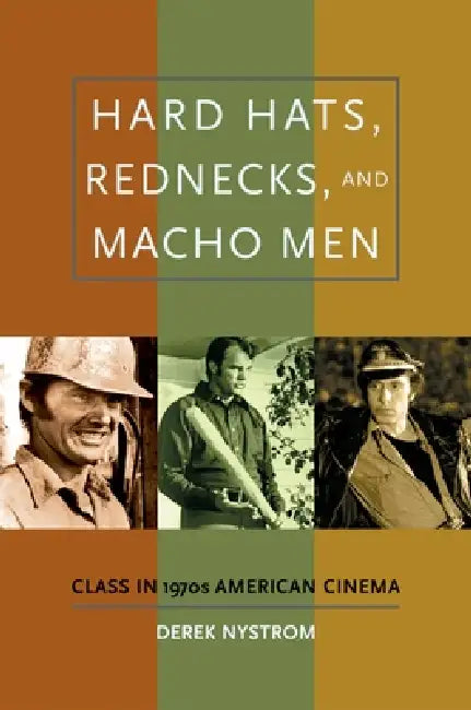 Hard Hats, Rednecks, and Macho Men (English, Derek Nystrom)
