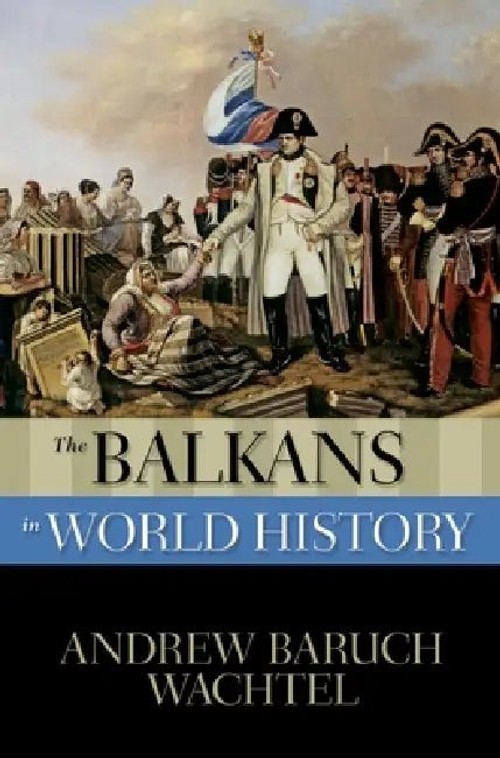 The Balkans in World History - Andrew Baruch Wachtel view 2