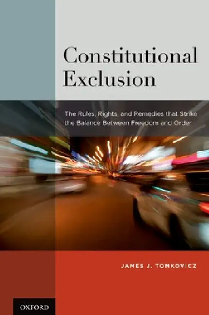 Constitutional Exclusion by James J. Tomkovicz – Legal Treatise on Exclusionary Rules view 2