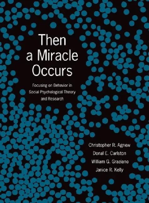 Buy Then a Miracle Occurs (English, Christopher R. Agnew | Donal E. Carlston | William G. Graziano) — BookShops.in
