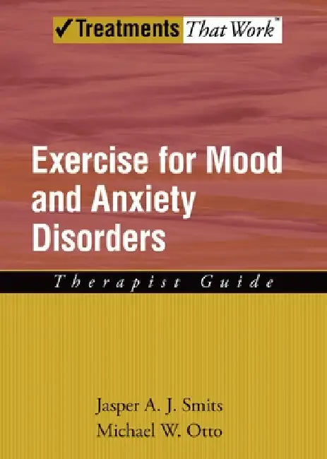 Buy Exercise for Mood and Anxiety Disorders (English, Jasper a. J. Smits | Michael W. Otto) — BookShops.in