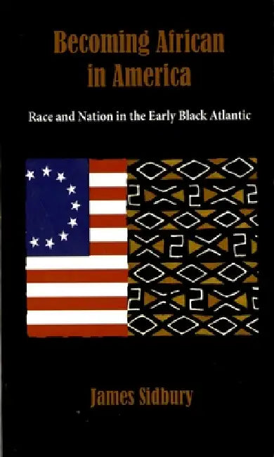 Becoming African in America (English, James Sidbury)