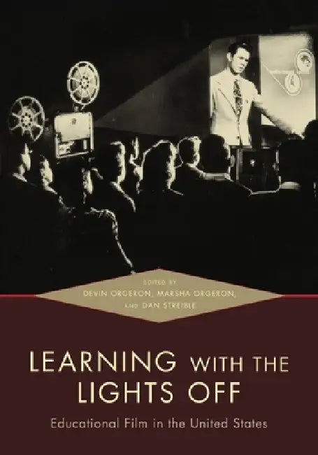 Learning with the Lights Off (English, Devin Orgeron | Marsha Orgeron | Dan Streible)