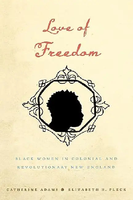 Buy Love of Freedom (English, Catherine Adams | Elizabeth Pleck) — BookShops.in