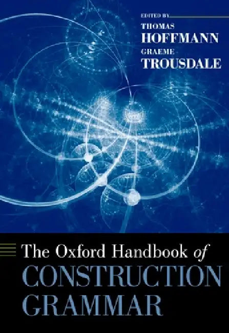 Buy The Oxford Handbook of Construction Grammar (English, Thomas Hoffmann | Graeme Trousdale) — BookShops.in