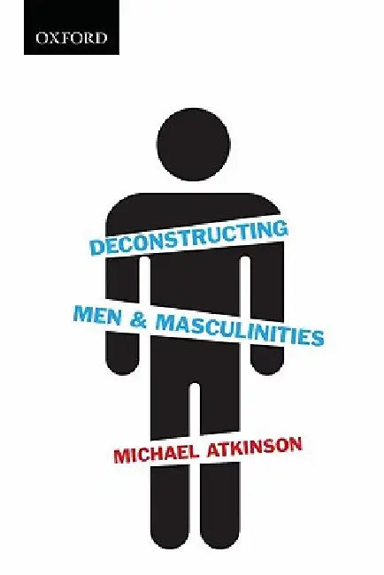 Buy Deconstructing Men & Masculinities (English, Michael Atkinson) — BookShops.in