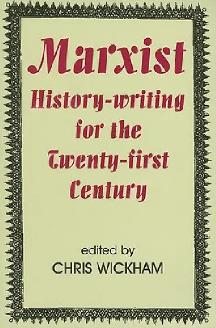 Marxist History-Writing for the Twenty-First Century (English, Chris Wickham)