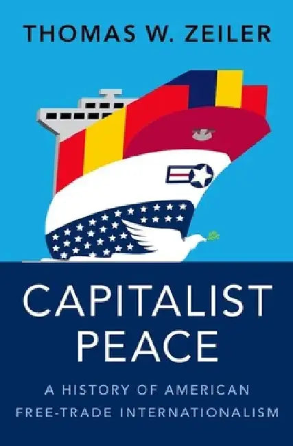 Buy Capitalist Peace (English, Thomas W. Zeiler) — BookShops.in